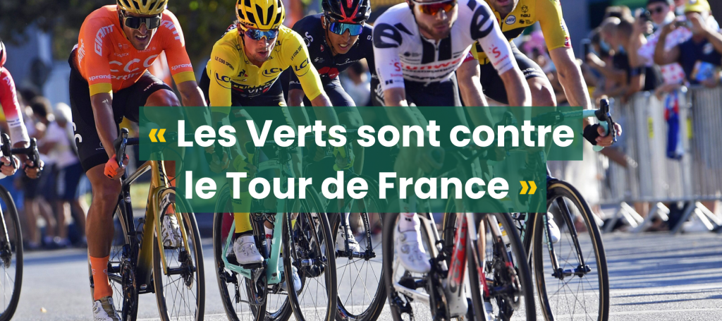  « Les Verts sont contre 
 le Tour de France » 